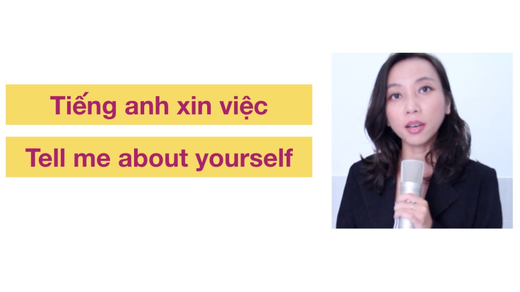Tiếng Anh xin việc làm – Tell me about&nbsp;yourself